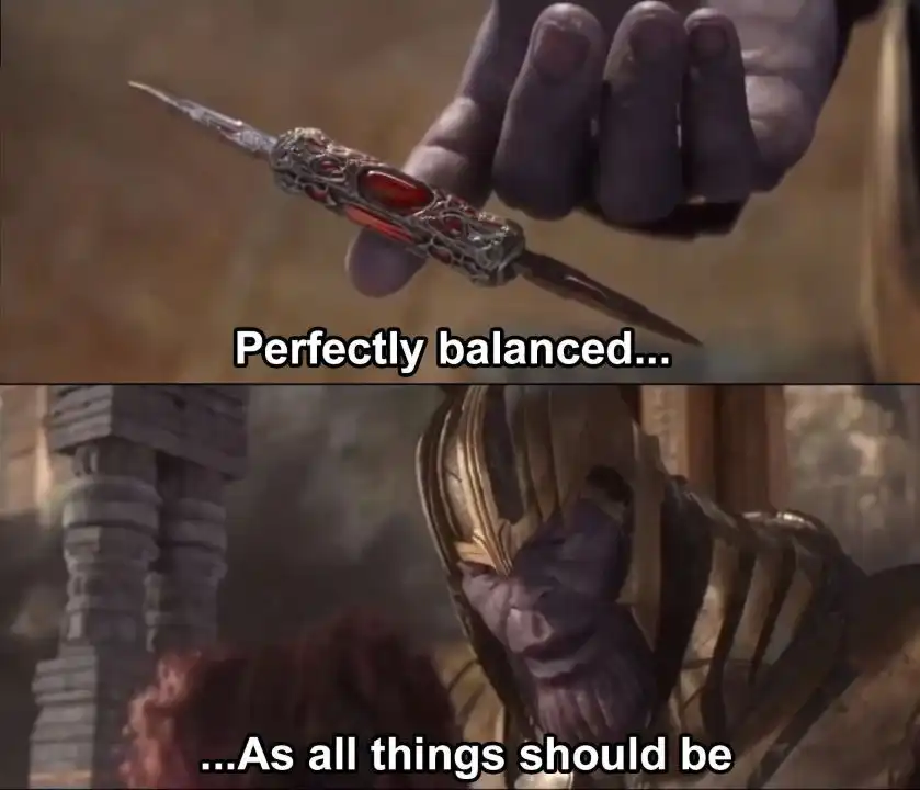 Thanos perfectly balanced as all things should be